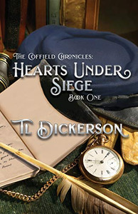 The Coffield Chronicles - Hearts Under Siege : Book One The Coffield Chronicles - Hearts Under Siege : Book One