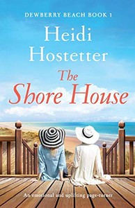 The Shore House : An Emotional and Uplifting Page-turner The Shore House : An Emotional and Uplifting Page-turner