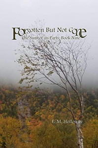 Forgotten But Not Gone : The Sum of Its Parts: Book Nine Forgotten But Not Gone : The Sum of Its Parts: Book Nine