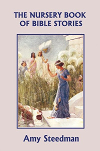 The Nursery Book of Bible Stories (Yesterday's Classics) The Nursery Book of Bible Stories (Yesterday's Classics)