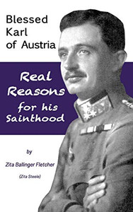 Blessed Karl of Austria : Real Reasons for His Sainthood