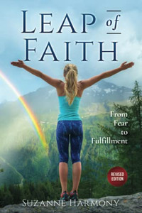Leap of Faith: From Fear to Fulfillment - Revised Edition Leap of Faith: From Fear to Fulfillment - Revised Edition
