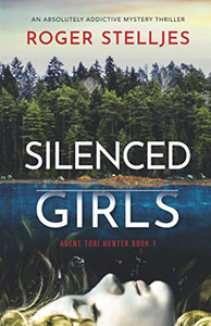 Silenced Girls : An Absolutely Addictive Mystery Thriller Silenced Girls : An Absolutely Addictive Mystery Thriller