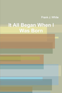 It All Began When I Was Born
