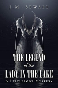 The Legend of the Lady in the Lake : A Littleroot Mystery The Legend of the Lady in the Lake : A Littleroot Mystery