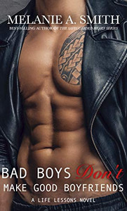 Bad Boys Don't Make Good Boyfriends: A Life Lessons Novel