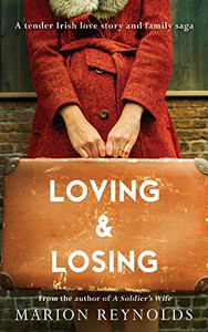 Loving & Losing: A Tender Irish Love Story and Family Saga Loving & Losing: A Tender Irish Love Story and Family Saga