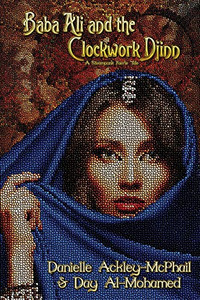 Baba Ali and the Clockwork Djinn : A Steampunk Faerie Tale Baba Ali and the Clockwork Djinn : A Steampunk Faerie Tale