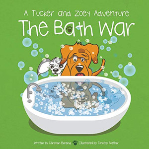 The Bath War : A Tucker and Zoey Adventure - 9781733079167 The Bath War : A Tucker and Zoey Adventure - 9781733079167