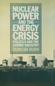 Nuclear Power and the Energy Crisis: Politics and the Atomic Industry