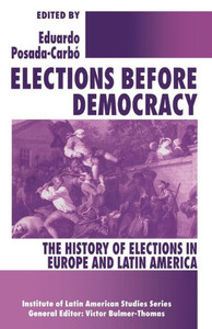 Elections Before Democracy: The History of Elections in Europe and Latin America