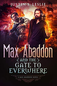 Max Abaddon and The Gate to Everwhere : A Max Abaddon Novel Max Abaddon and The Gate to Everwhere : A Max Abaddon Novel