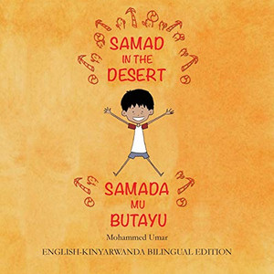 Samad in the Desert : English-Kinyarwanda Bilingual Edition Samad in the Desert : English-Kinyarwanda Bilingual Edition