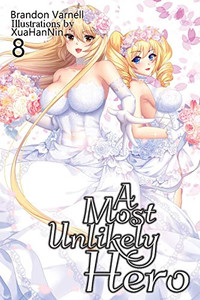 A Most Unlikely Hero, Volume 8 : A Sci-Fi Harem Light Novel A Most Unlikely Hero, Volume 8 : A Sci-Fi Harem Light Novel