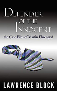 Defender of the Innocent : The Casebook of Martin Ehrengraf Defender of the Innocent : The Casebook of Martin Ehrengraf