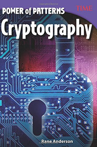 Cryptography (Time for Kids Nonfiction Readers: Power of Patterns) Cryptography (Time for Kids Nonfiction Readers: Power of Patterns)
