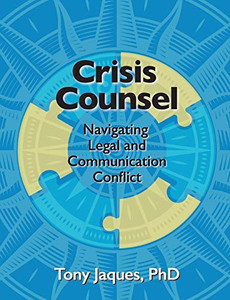 Crisis Counsel : Navigating Legal and Communication Conflict Crisis Counsel : Navigating Legal and Communication Conflict