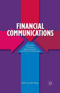 Financial Communications: Information Processing, Media Integration, and Ethical Considerations