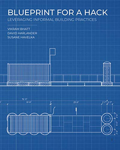 Blueprint for a Hack : Leveraging Informal Building Practices