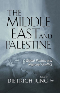 The Middle East and Palestine: Global Politics and Regional Conflict