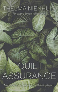 Quiet Assurance : Meditations on Peace for the Grieving Heart