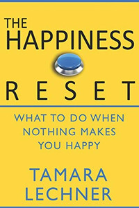 The Happiness Reset : What to Do When Nothing Makes You Happy