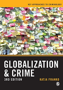 Globalization and Crime (Key Approaches to Criminology) Globalization and Crime (Key Approaches to Criminology)