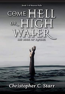 Come Hell Or High Water : The Book of Raphael - 9781735011431 Come Hell Or High Water : The Book of Raphael - 9781735011431