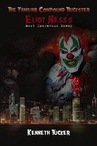 The Familiar Compound Trickster: Eliot Ness's Most Dangerous Enemy