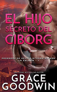 El Hijo Secreto del Ciborg : Programa de Novias Interestelares El Hijo Secreto del Ciborg : Programa de Novias Interestelares