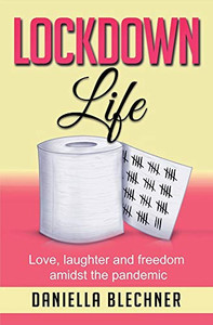 Lockdown Life : Love, Laughter and Freedom Amidst the Pandemic Lockdown Life : Love, Laughter and Freedom Amidst the Pandemic