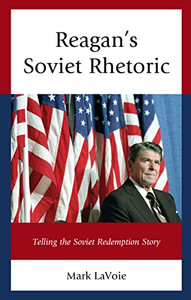 Reagan's Soviet Rhetoric : Telling the Soviet Redemption Story Reagan's Soviet Rhetoric : Telling the Soviet Redemption Story