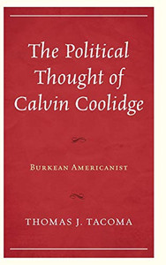 The Political Thought of Calvin Coolidge : Burkean Americanist