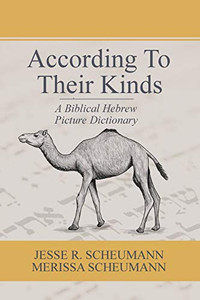 According to Their Kinds : A Biblical Hebrew Picture Dictionary