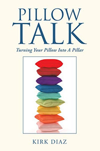 Pillow Talk : Turning Your Pillow Into a Pillar - 9781796088410