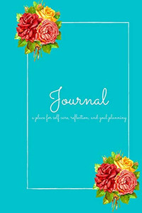 Journal : Self Care, Journaling, and Planning Out Your Day/week Journal : Self Care, Journaling, and Planning Out Your Day/week