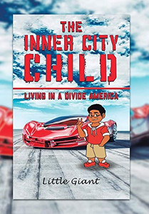 The Inner City Child : Living in a Divide America - 9781796088861