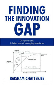 Finding the innovation gap: Disruptive idea, A better way of managing prototypes: Disruptive idea, A better way of managing prototypes