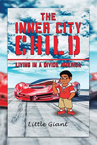 The Inner City Child : Living in a Divide America - 9781796088854