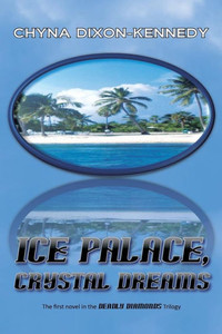 Ice Palace, Crystal Dreams: The First Novel in the Deadly Diamonds Trilogy
