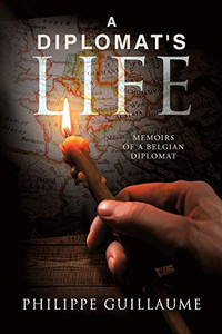 A Diplomat's Life : Memoirs of a Belgian Diplomat - 9781728355412 A Diplomat's Life : Memoirs of a Belgian Diplomat - 9781728355412