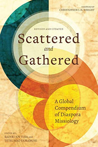 Scattered and Gathered: A Global Compendium of Diaspora Missiology Scattered and Gathered: A Global Compendium of Diaspora Missiology