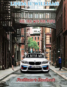 A Better Way - Real Talk with Real People : Facilitator's Handbook A Better Way - Real Talk with Real People : Facilitator's Handbook