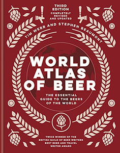 World Atlas of Beer : The Essential Guide to the Beers of the World