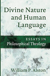 Divine Nature and Human Language : Essays in Philosophical Theology