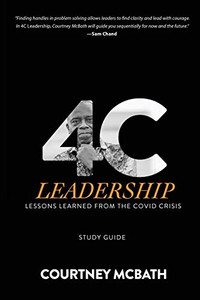 4C Leadership - Study Guide : Lessons Learned from the COVID Crisis 4C Leadership - Study Guide : Lessons Learned from the COVID Crisis