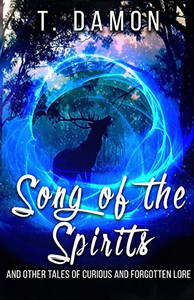 Song of the Spirits : And Other Tales of Curious and Forgotten Lore