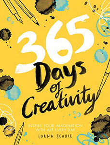 365 Days of Creativity : Inspire Your Imagination with Art Every Day