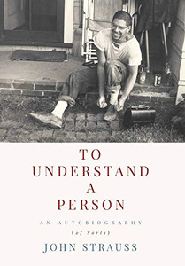 To Understand a Person : An Autobiography (of Sorts) - 9781951937577 To Understand a Person : An Autobiography (of Sorts) - 9781951937577