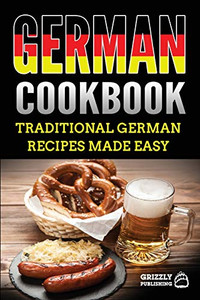 German Cookbook : Delicious German Recipes Made Easy - 9781952395185